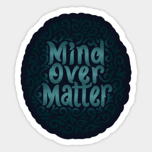 mind over matter Sticker